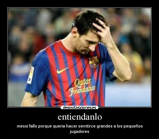 entiendanlo - messi fallo porque queria hacer serntirce grandes a los pequeños jugadores