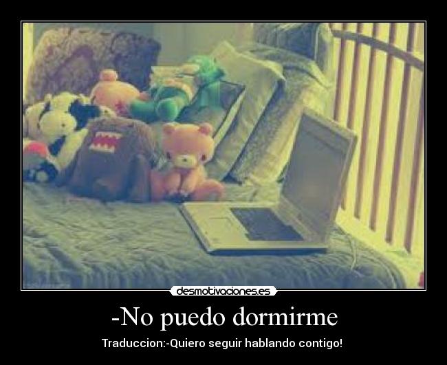 -No puedo dormirme -