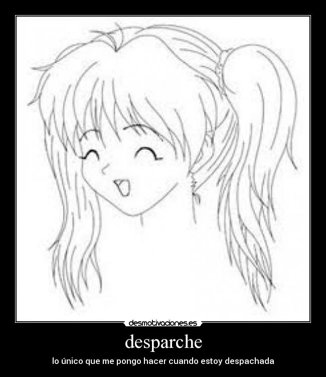 desparche - lo único que me pongo hacer cuando estoy despachada