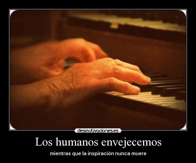 Los humanos envejecemos - 