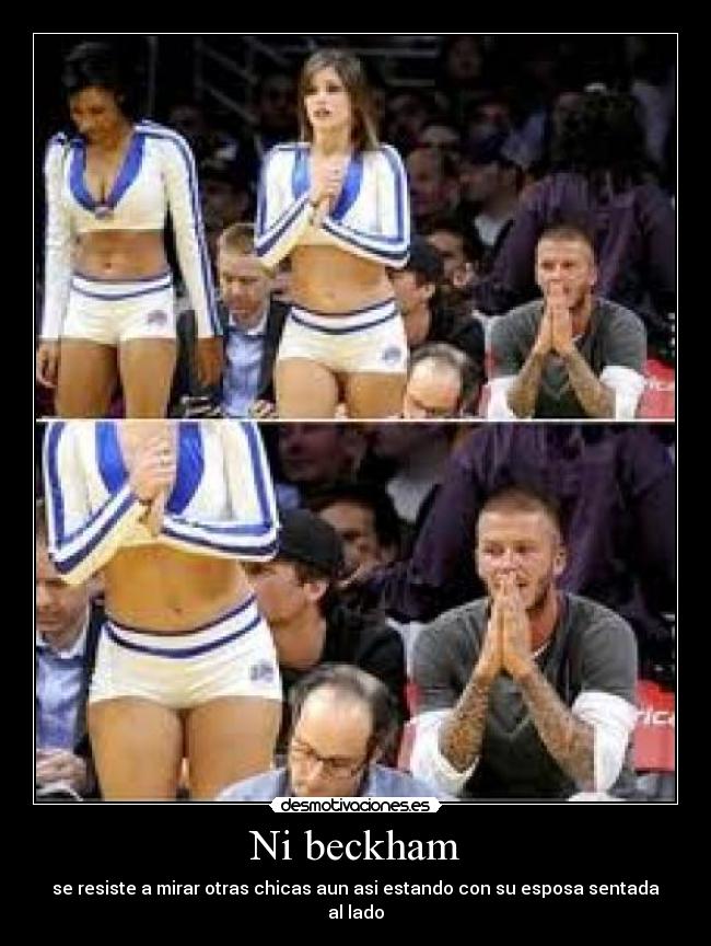 Ni beckham - se resiste a mirar otras chicas aun asi estando con su esposa sentada al lado