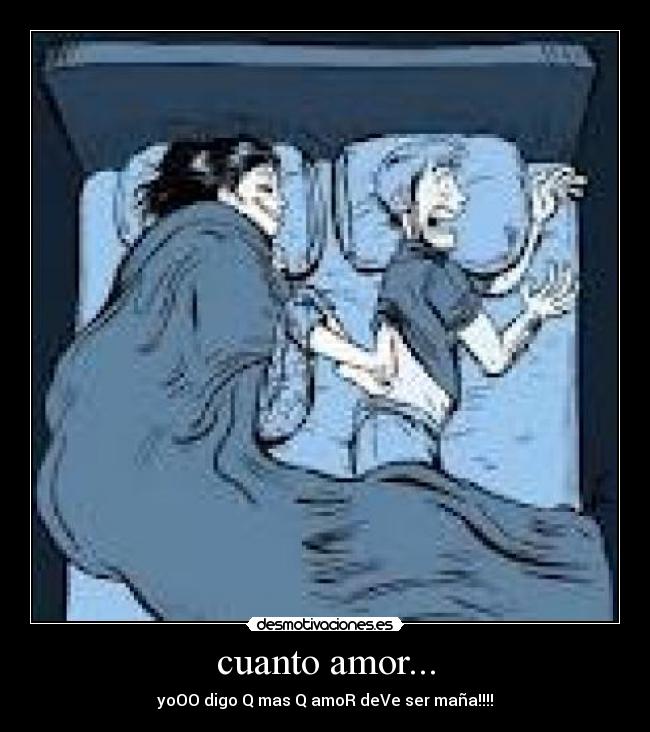 cuanto amor... - yoOO digo Q mas Q amoR deVe ser maña!!!!