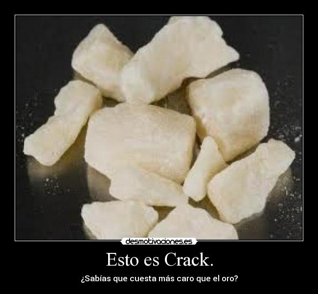 Esto es Crack. - ¿Sabías que cuesta más caro que el oro?