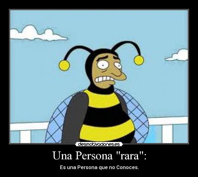 Una Persona rara: -
