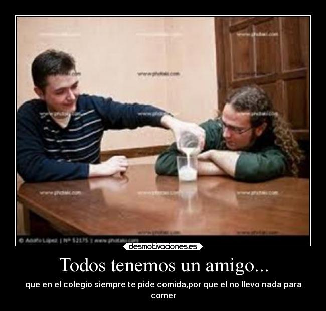 carteles todos tenemos amigo colegio comer desmotivaciones