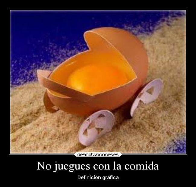 No juegues con la comida -