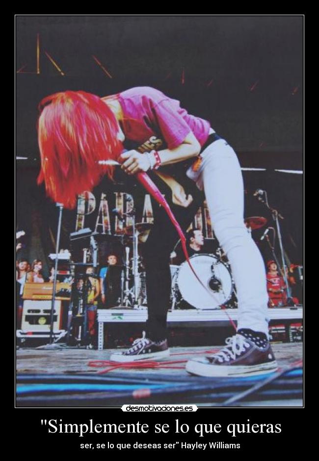 Simplemente se lo que quieras - ser, se lo que deseas ser Hayley Williams