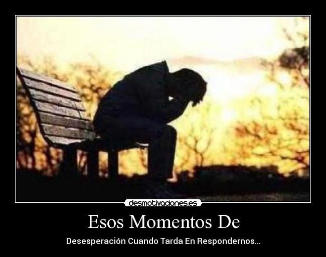 Esos Momentos De -