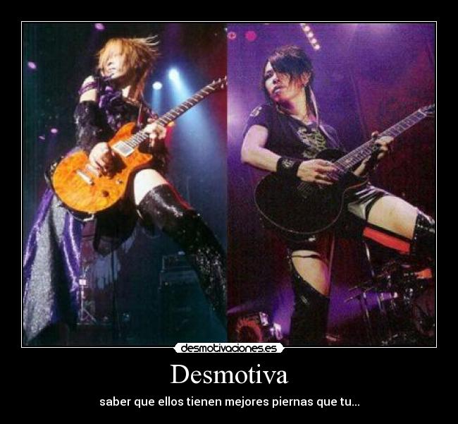 Desmotiva - saber que ellos tienen mejores piernas que tu...