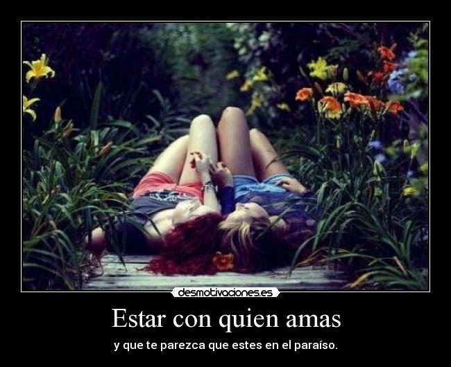 Estar con quien amas -