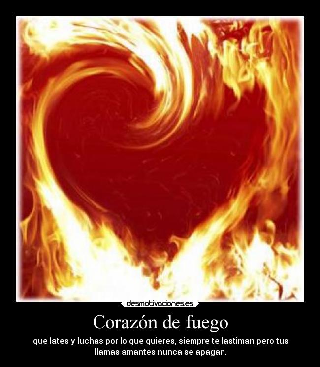 carteles corazon corazon fuego desmotivaciones