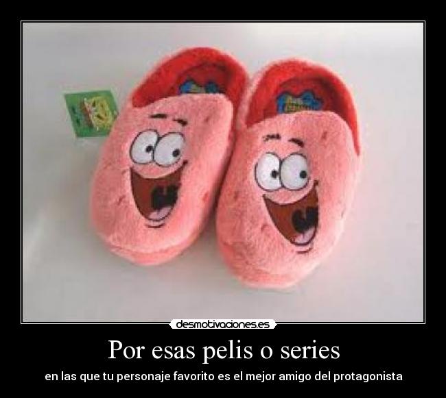 Por esas pelis o series - en las que tu personaje favorito es el mejor amigo del protagonista