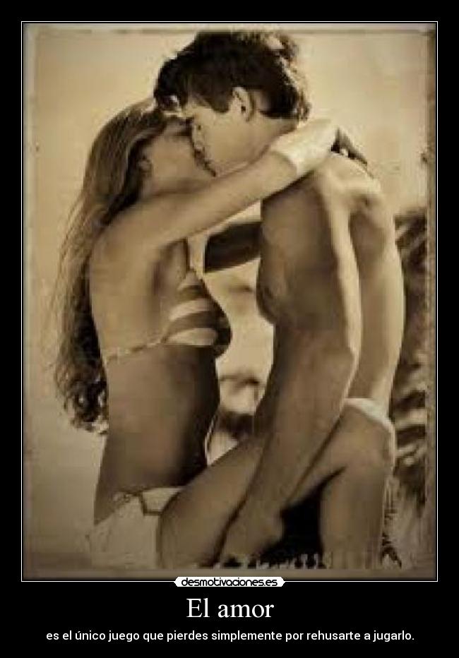 El amor - es el único juego que pierdes simplemente por rehusarte a jugarlo.