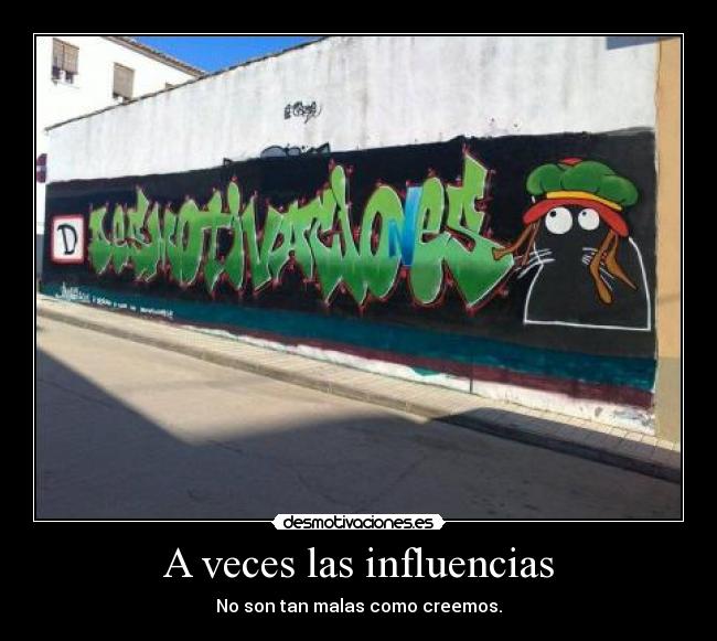 A veces las influencias - No son tan malas como creemos.
