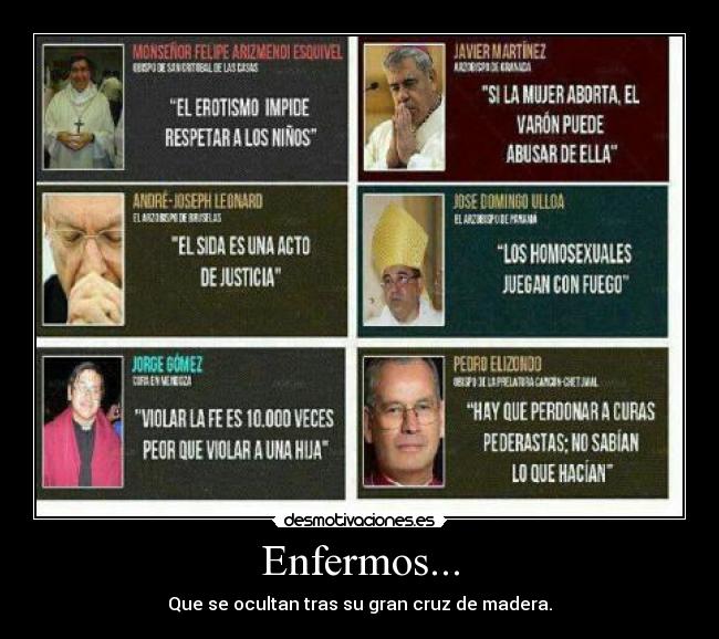 Enfermos... - Que se ocultan tras su gran cruz de madera.