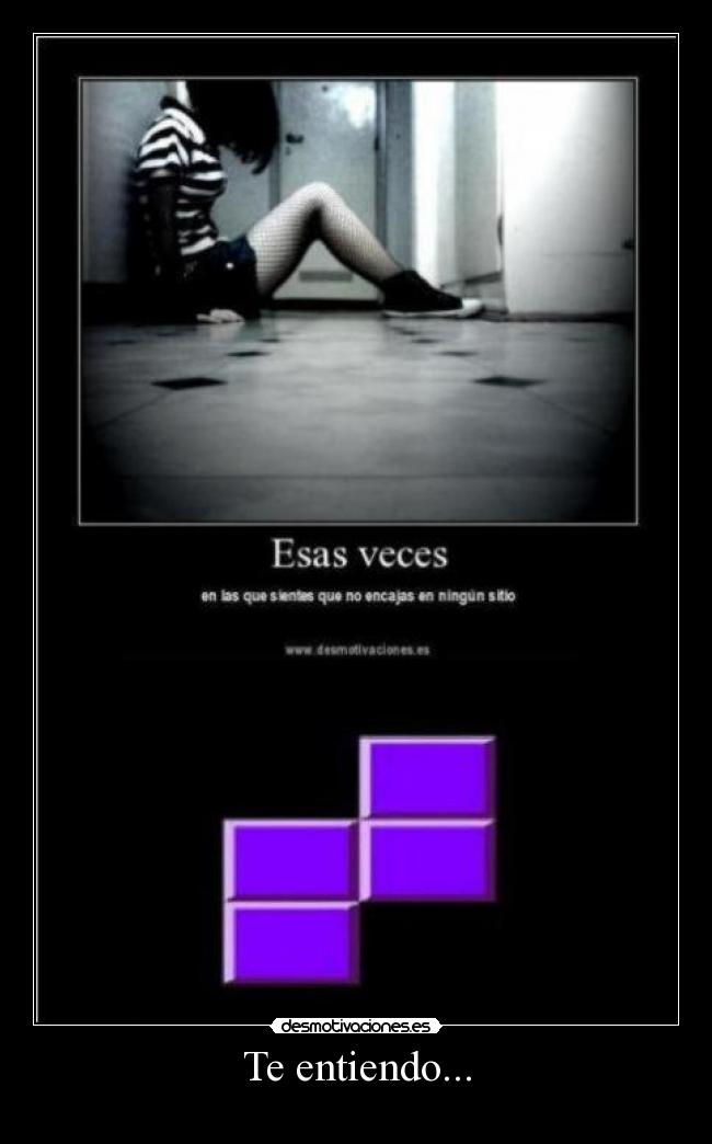 Te entiendo... -