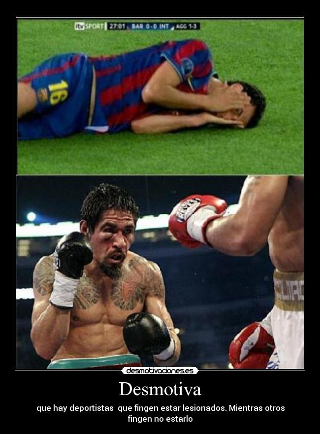 Desmotiva - que hay deportistas que fingen estar lesionados. Mientras otros fingen no estarlo