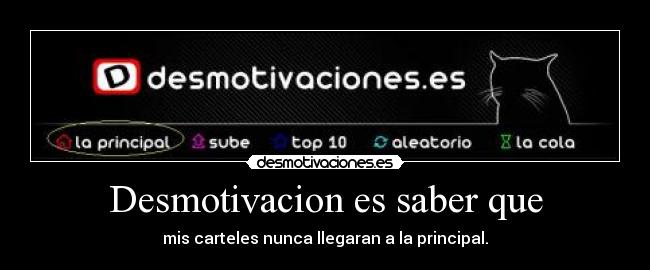 Desmotivacion es saber que -
