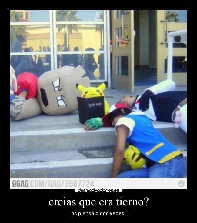 creias que era tierno? -