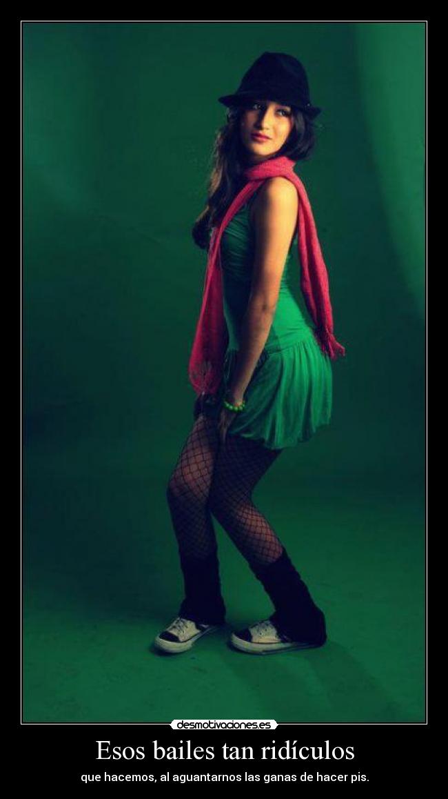 Esos bailes tan ridículos - que hacemos, al aguantarnos las ganas de hacer pis.