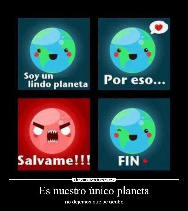 Es nuestro único planeta -