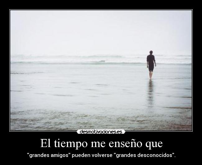El tiempo me enseño que -
