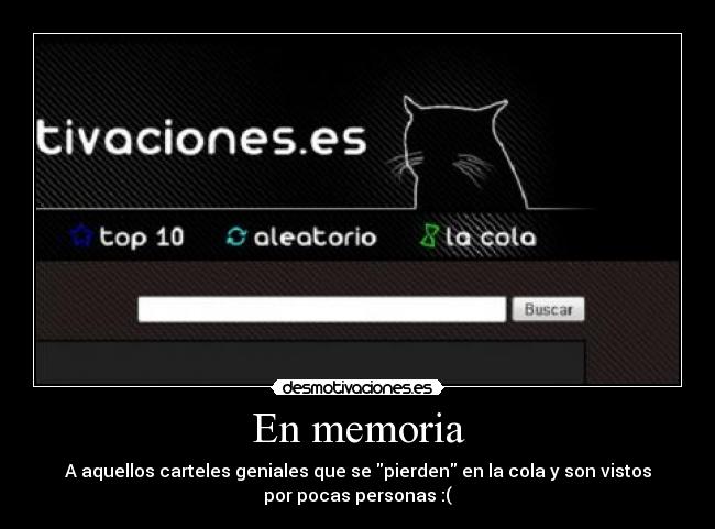 En memoria - A aquellos carteles geniales que se pierden en la cola y son vistos
por pocas personas :(