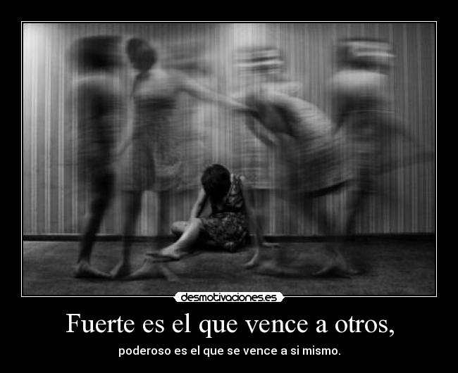 Fuerte es el que vence a otros, - 