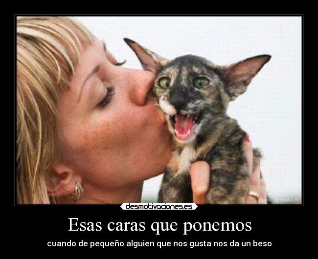 Esas caras que ponemos - cuando de pequeño alguien que nos gusta nos da un beso