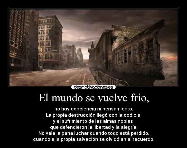 El mundo se vuelve frio, - 