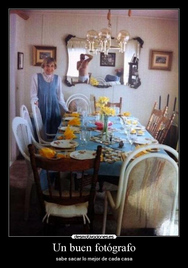 Un buen fotógrafo - sabe sacar lo mejor de cada casa