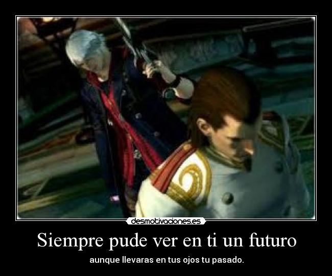 Siempre pude ver en ti un futuro -