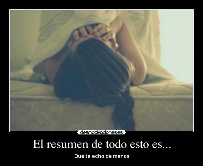 El resumen de todo esto es... -