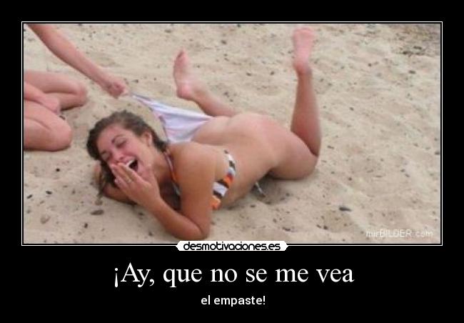 ¡Ay, que no se me vea -