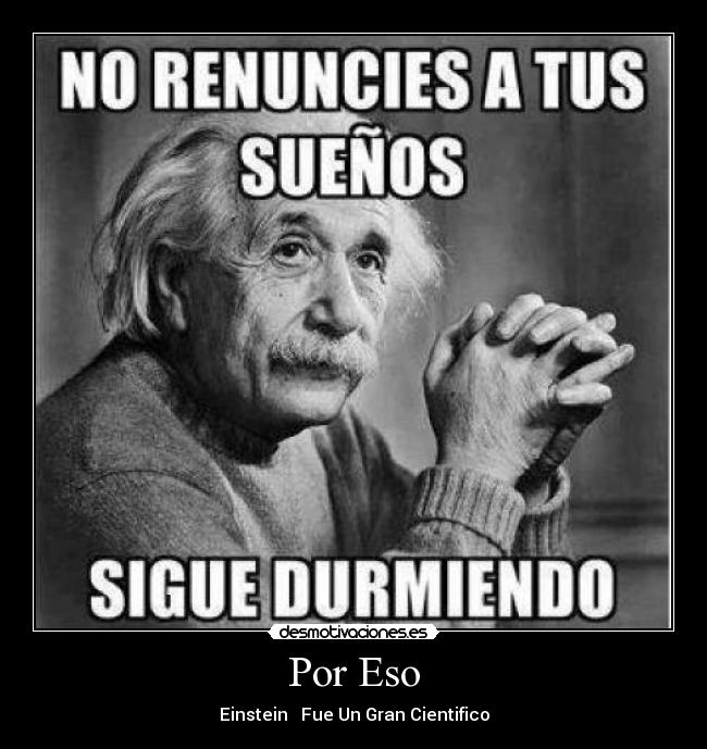 Por Eso - Einstein Fue Un Gran Cientifico