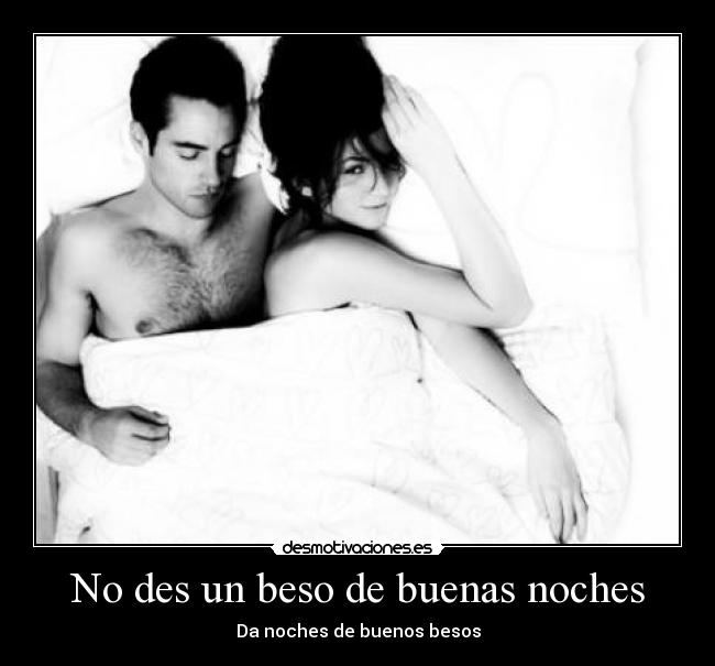 No des un beso de buenas noches - Da noches de buenos besos