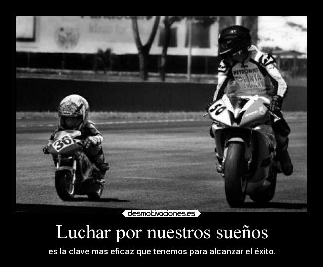 Luchar por nuestros sueños - es la clave mas eficaz que tenemos para alcanzar el éxito.