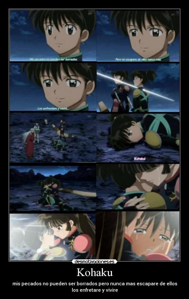 Kohaku - mis pecados no pueden ser borrados pero nunca mas escapare de ellos
los enfretare y vivire
