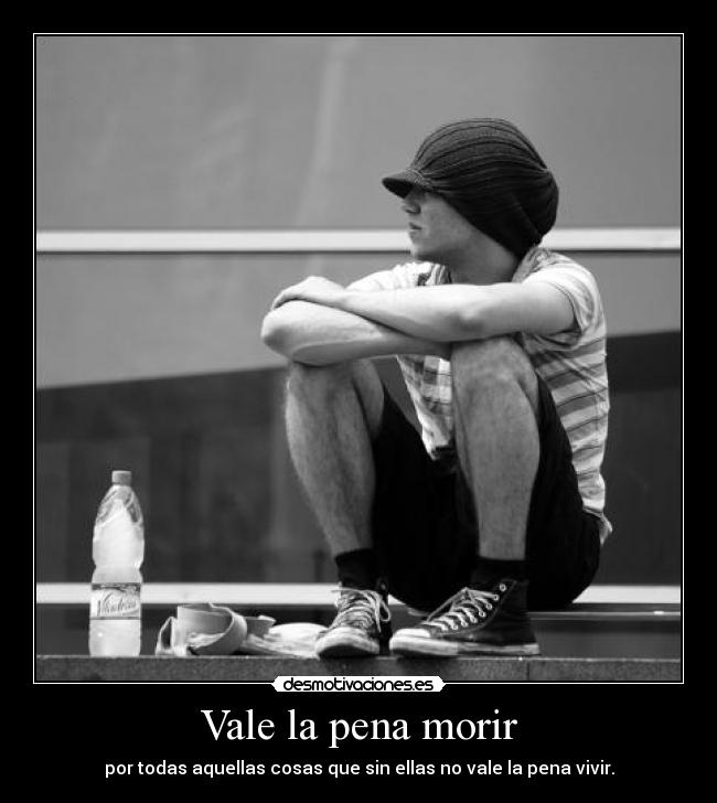 Vale la pena morir -