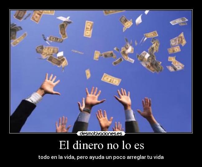 carteles dinero dinero todo desmotivaciones