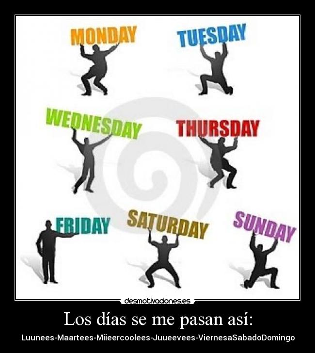 Los días se me pasan así: -