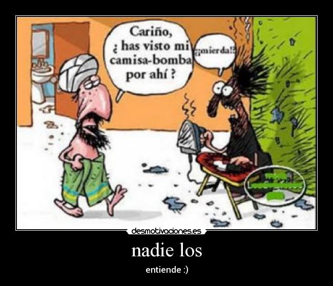 nadie los - entiende :)