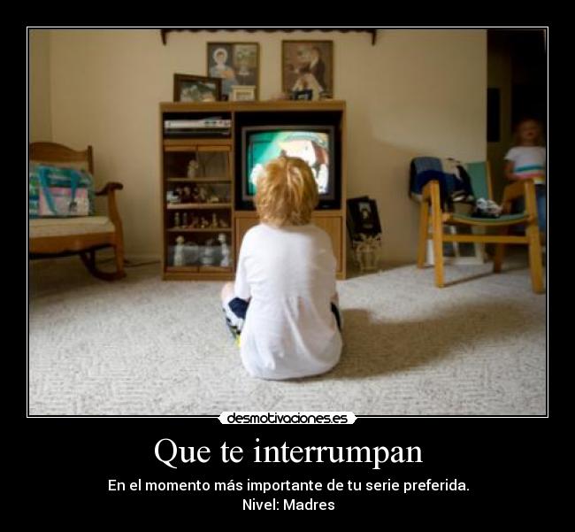 Que te interrumpan - 
