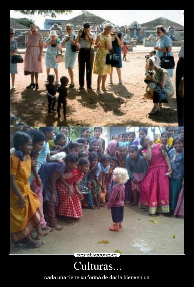Culturas... - cada una tiene su forma de dar la bienvenida.