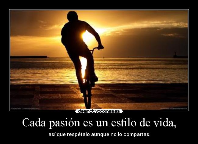 Cada pasión es un estilo de vida, - 