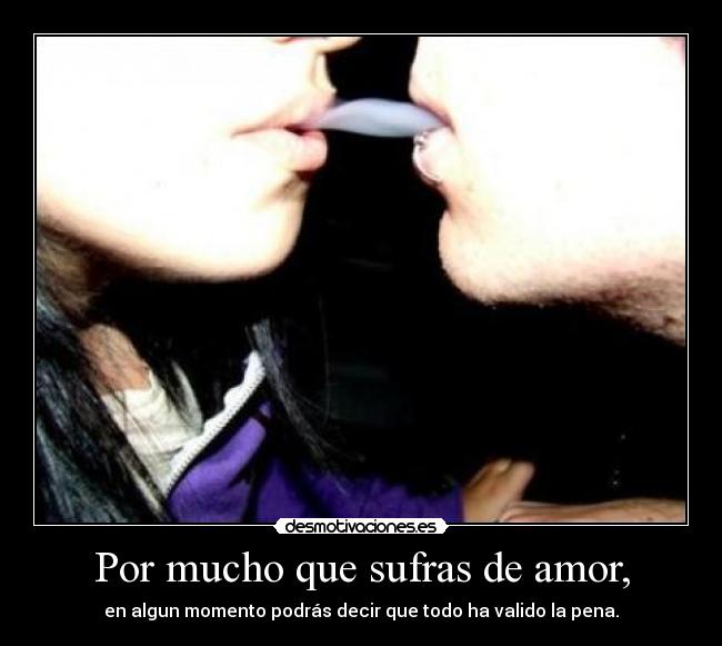 Por mucho que sufras de amor, - 