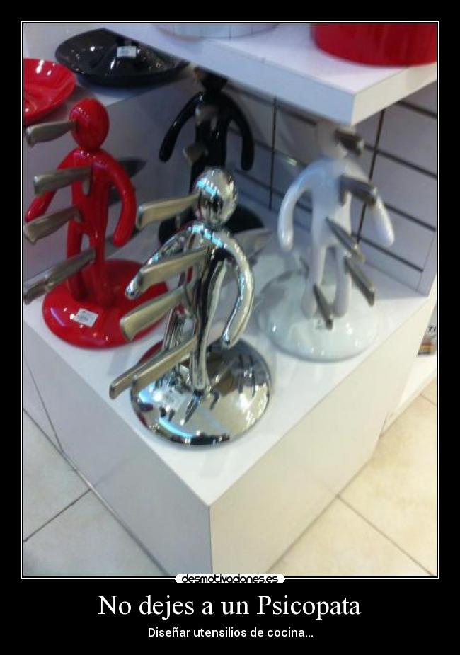 No dejes a un Psicopata - Diseñar utensilios de cocina...