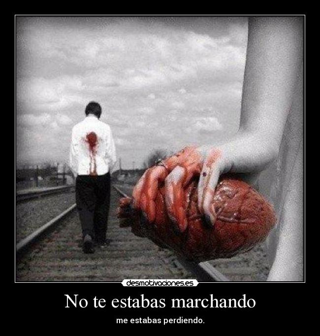 No te estabas marchando - 