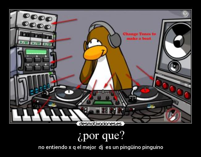 ¿por que? - no entiendo x q el mejor dj es un pingüino pinguino