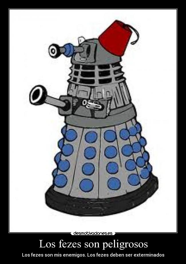 Los fezes son peligrosos - Los fezes son mis enemigos. Los fezes deben ser exterminados